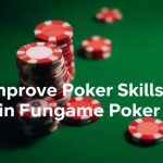 Fungame撲克：如何提升撲克技巧？